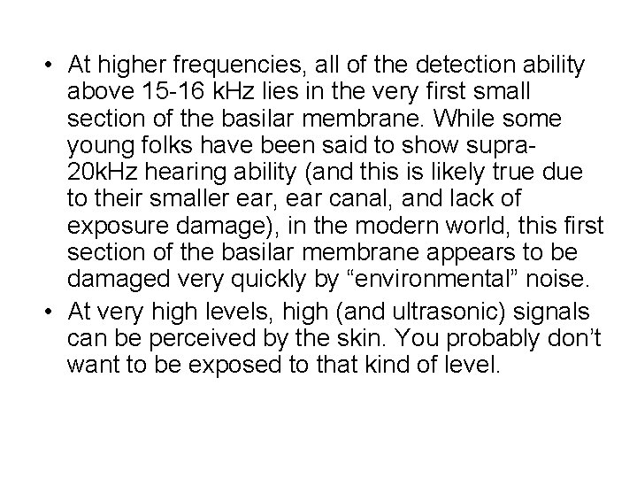  • At higher frequencies, all of the detection ability above 15 -16 k.