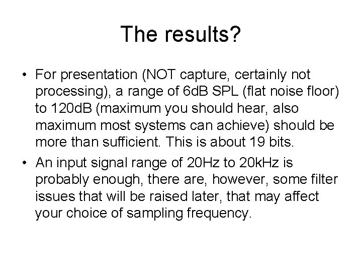 The results? • For presentation (NOT capture, certainly not processing), a range of 6