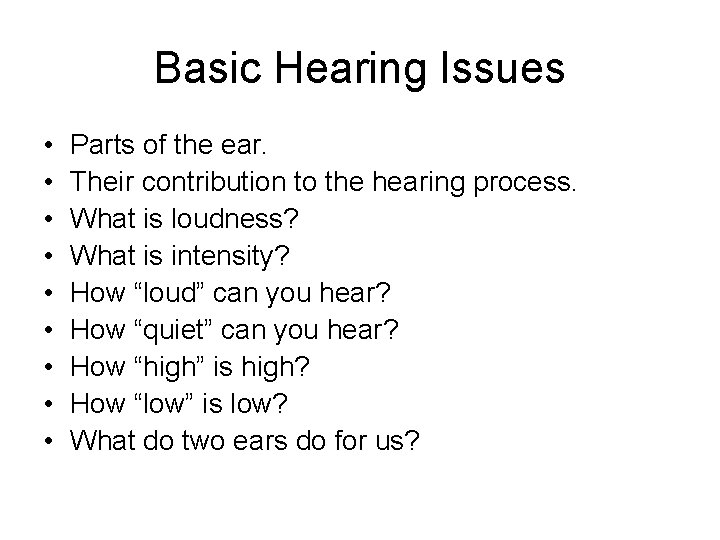 Basic Hearing Issues • • • Parts of the ear. Their contribution to the