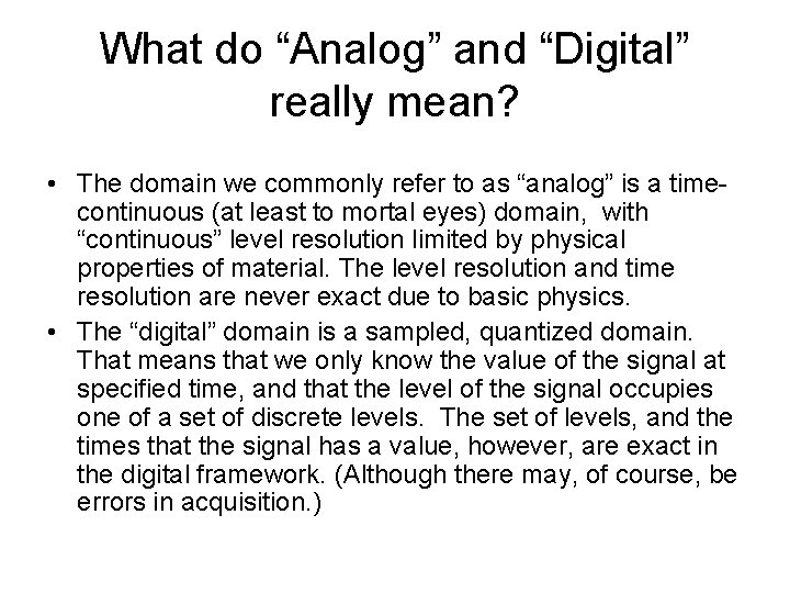 What do “Analog” and “Digital” really mean? • The domain we commonly refer to
