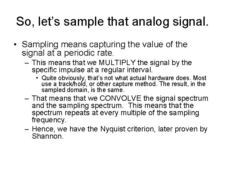 So, let’s sample that analog signal. • Sampling means capturing the value of the
