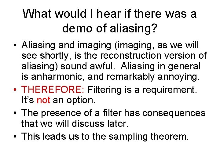 What would I hear if there was a demo of aliasing? • Aliasing and