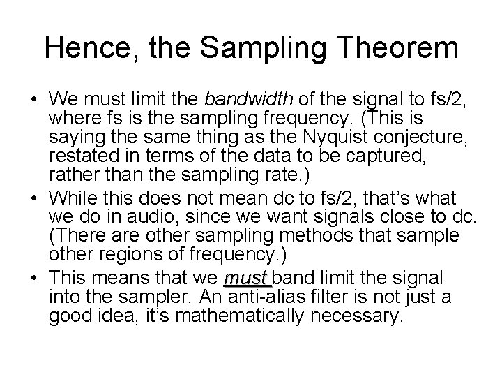 Hence, the Sampling Theorem • We must limit the bandwidth of the signal to
