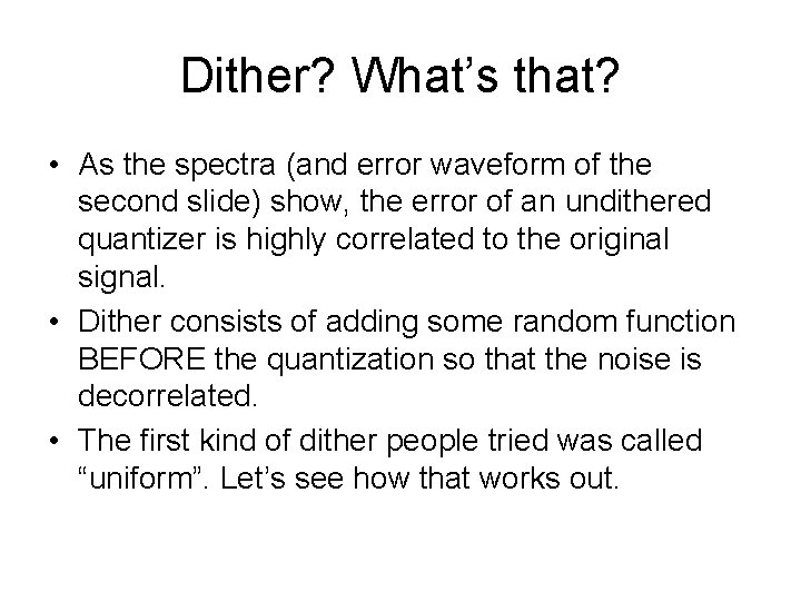 Dither? What’s that? • As the spectra (and error waveform of the second slide)