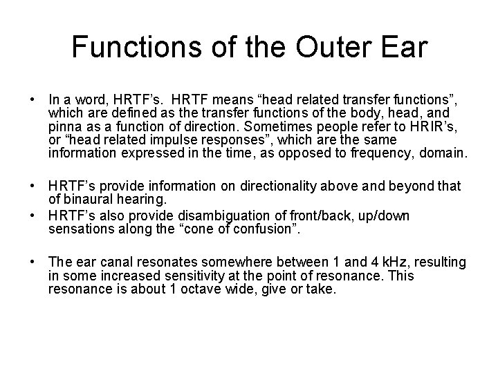 Functions of the Outer Ear • In a word, HRTF’s. HRTF means “head related