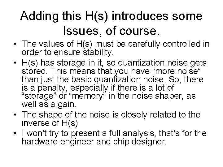 Adding this H(s) introduces some Issues, of course. • The values of H(s) must
