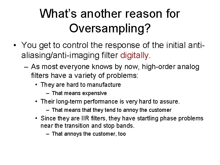 What’s another reason for Oversampling? • You get to control the response of the
