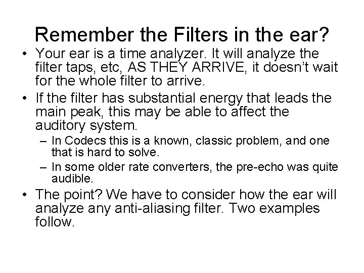 Remember the Filters in the ear? • Your ear is a time analyzer. It