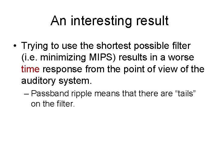An interesting result • Trying to use the shortest possible filter (i. e. minimizing