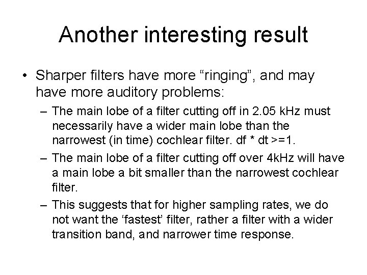 Another interesting result • Sharper filters have more “ringing”, and may have more auditory