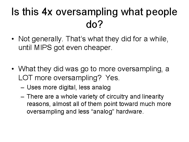 Is this 4 x oversampling what people do? • Not generally. That’s what they