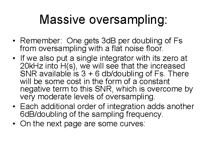 Massive oversampling: • Remember: One gets 3 d. B per doubling of Fs from