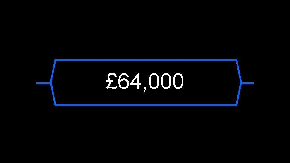 £ 64, 000 
