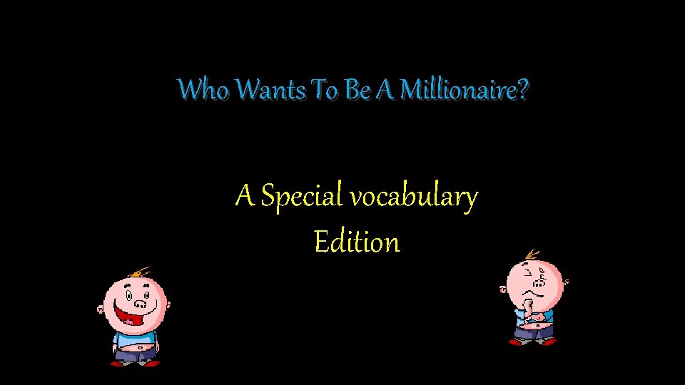 Who Wants To Be A Millionaire? A Special vocabulary Edition 