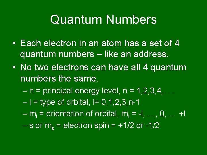 Quantum Numbers • Each electron in an atom has a set of 4 quantum