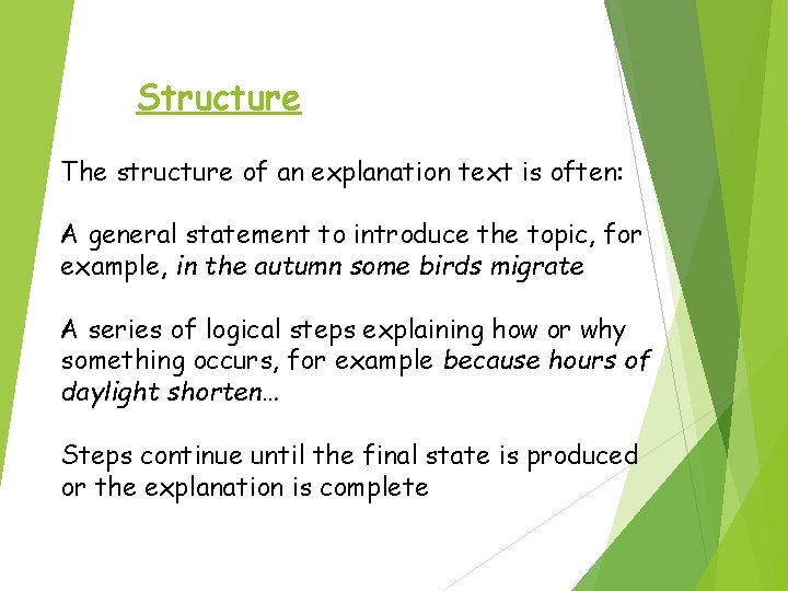 Structure The structure of an explanation text is often: A general statement to introduce