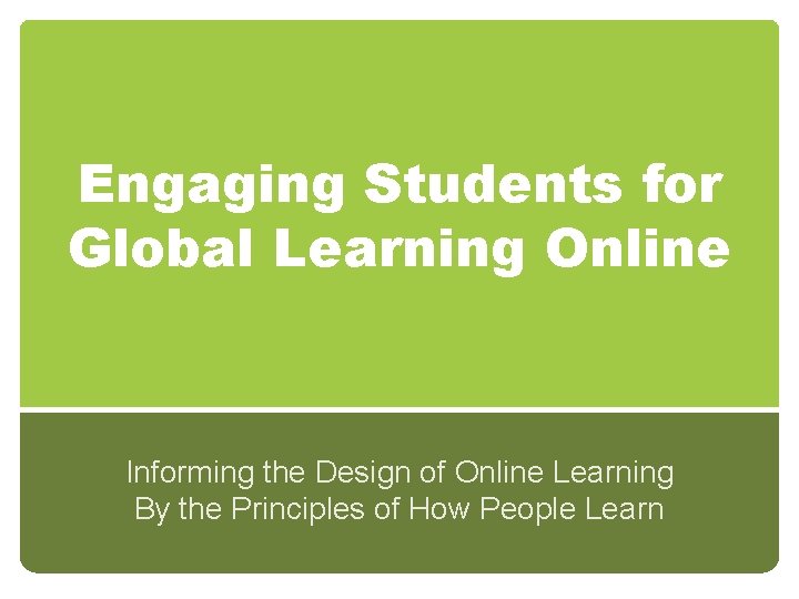 Engaging Students for Global Learning Online Informing the Design of Online Learning By the