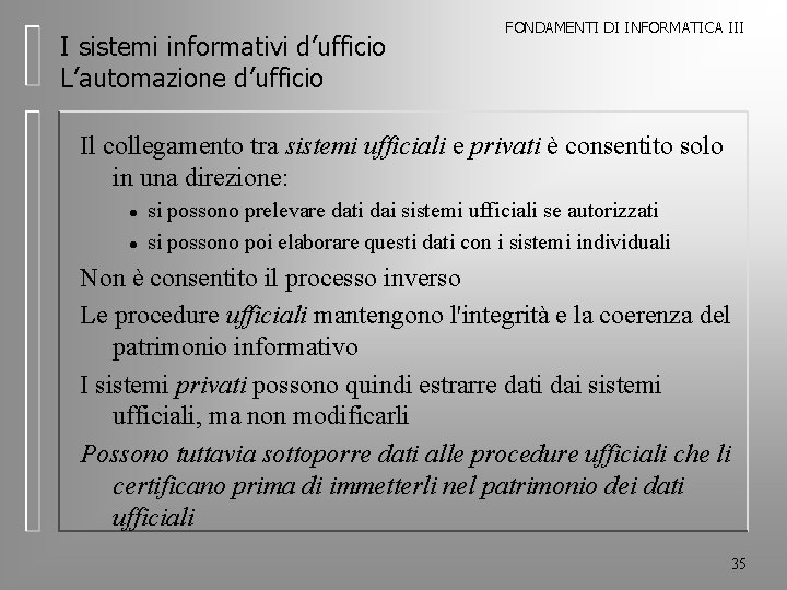 I sistemi informativi d’ufficio L’automazione d’ufficio FONDAMENTI DI INFORMATICA III Il collegamento tra sistemi