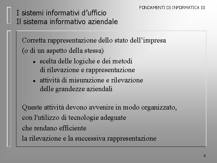 I sistemi informativi d’ufficio Il sistema informativo aziendale FONDAMENTI DI INFORMATICA III Corretta rappresentazione