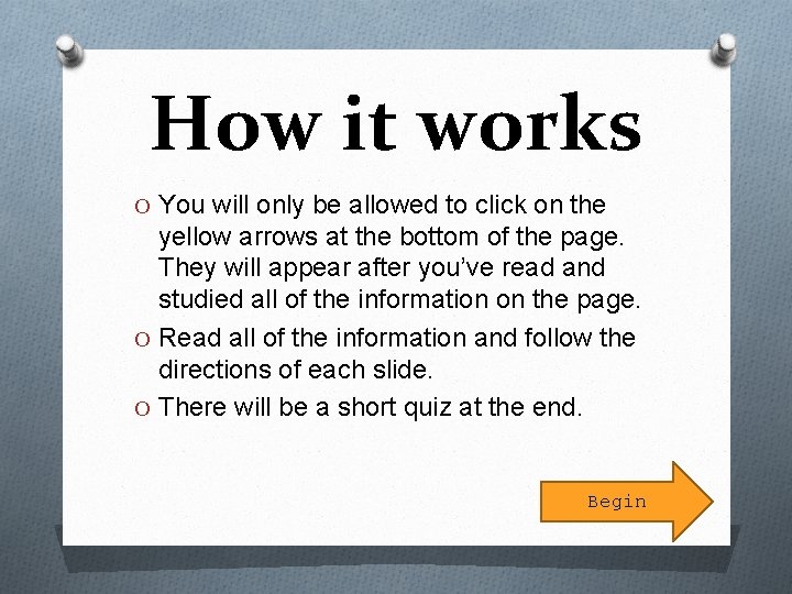 How it works O You will only be allowed to click on the yellow