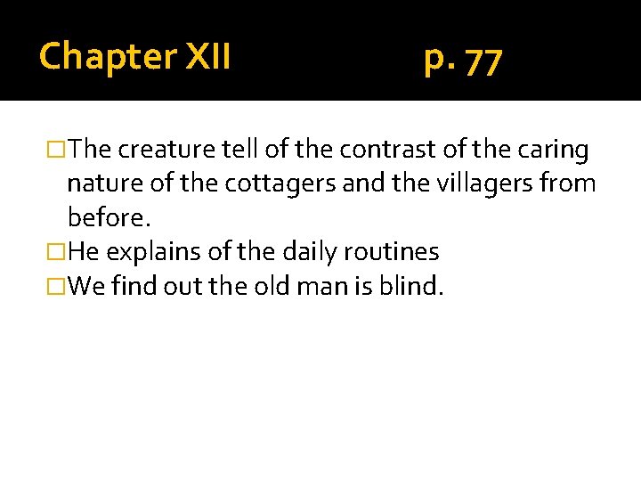 Chapter XII p. 77 �The creature tell of the contrast of the caring nature