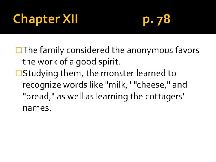 Chapter XII p. 78 �The family considered the anonymous favors the work of a