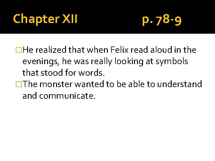 Chapter XII p. 78 -9 �He realized that when Felix read aloud in the