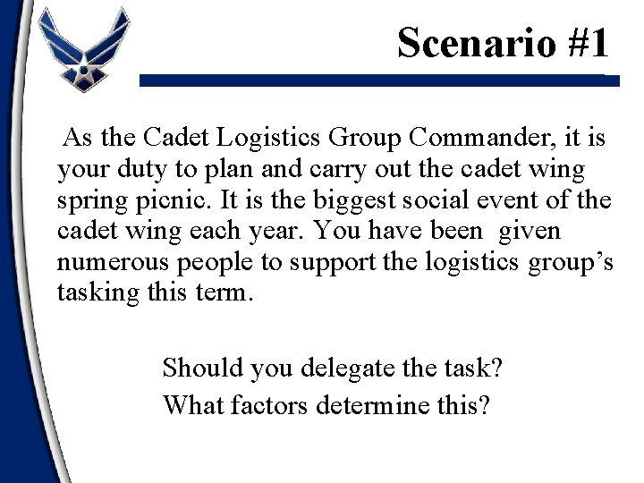 Scenario #1 As the Cadet Logistics Group Commander, it is your duty to plan