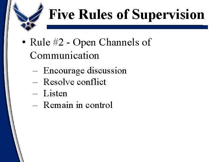 Five Rules of Supervision • Rule #2 - Open Channels of Communication – –