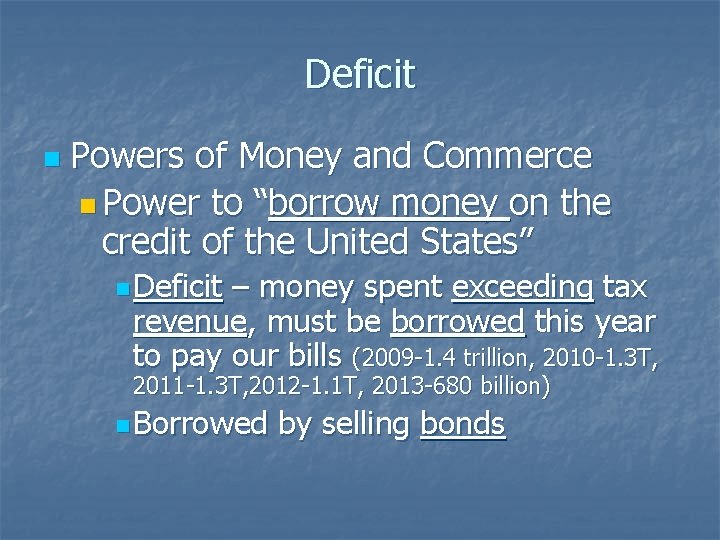 Deficit n Powers of Money and Commerce n Power to “borrow money on the