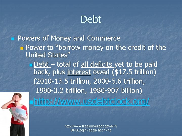 Debt n Powers of Money and Commerce n Power to “borrow money on the