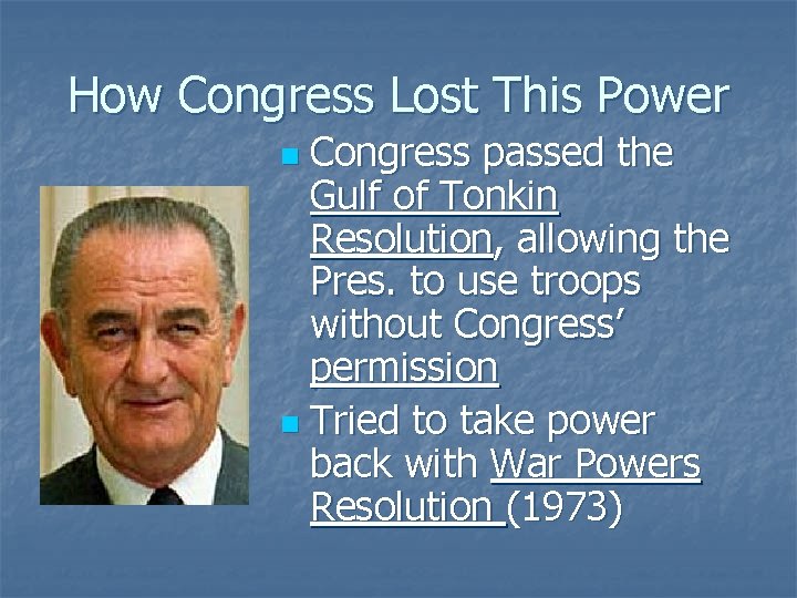 How Congress Lost This Power Congress passed the Gulf of Tonkin Resolution, allowing the