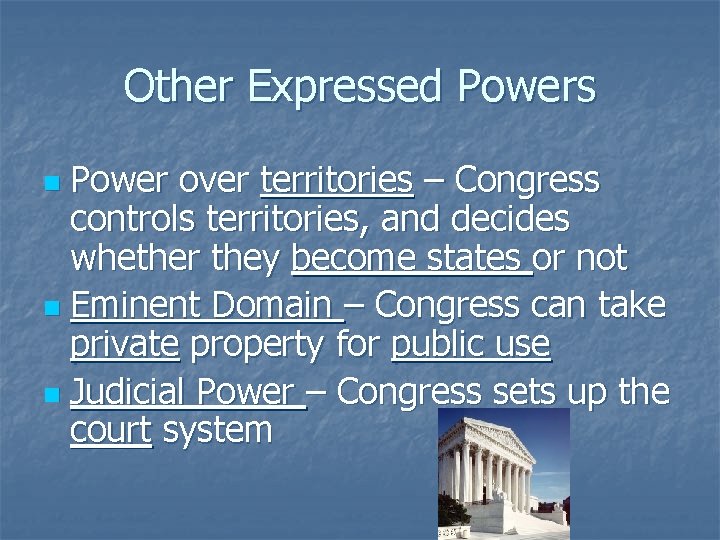 Other Expressed Powers Power over territories – Congress controls territories, and decides whether they