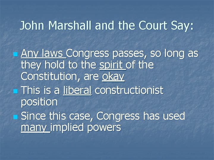 John Marshall and the Court Say: Any laws Congress passes, so long as they