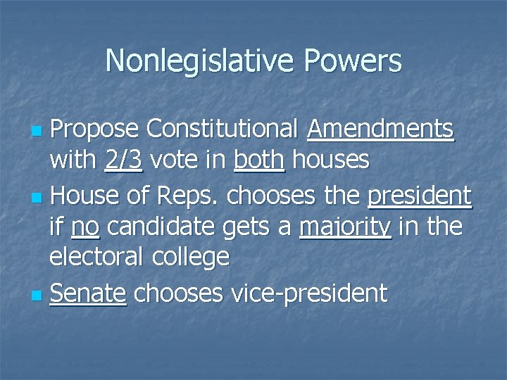 Nonlegislative Powers Propose Constitutional Amendments with 2/3 vote in both houses n House of