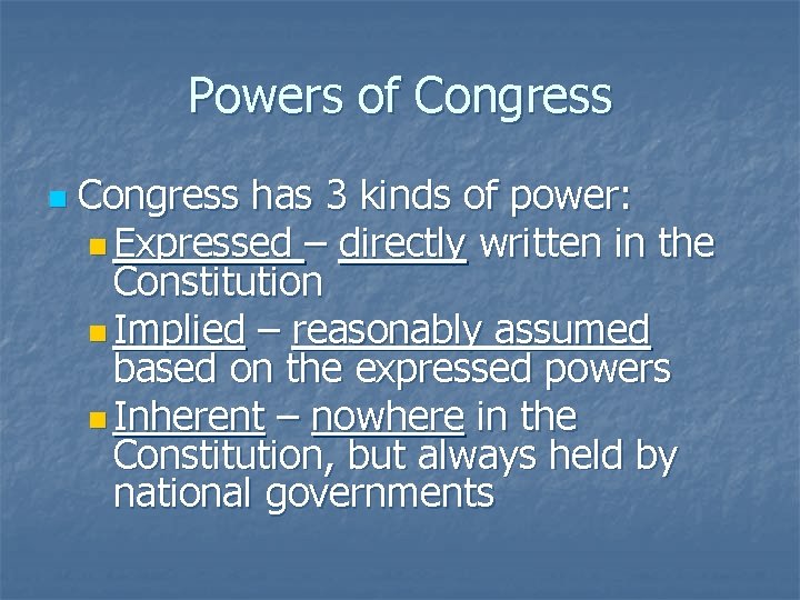 Powers of Congress n Congress has 3 kinds of power: n Expressed – directly