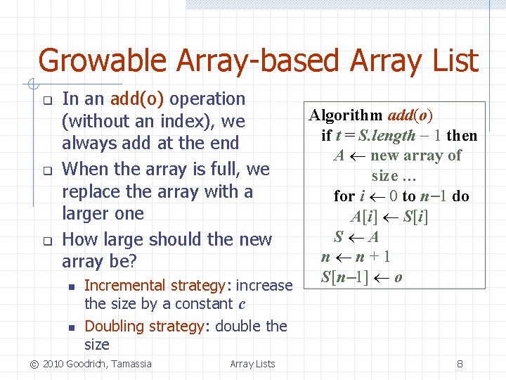 Growable Array-based Array List q q q In an add(o) operation (without an index),