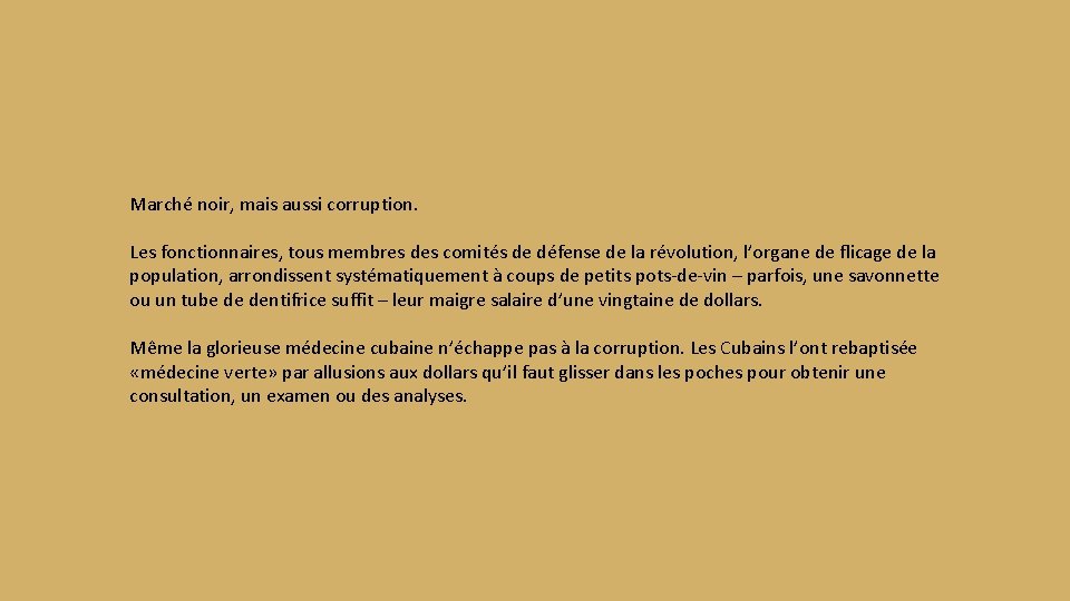 Marché noir, mais aussi corruption. Les fonctionnaires, tous membres des comités de défense de