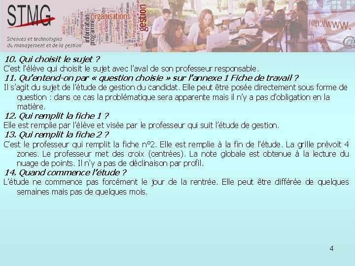 10. Qui choisit le sujet ? C’est l’élève qui choisit le sujet avec l’aval