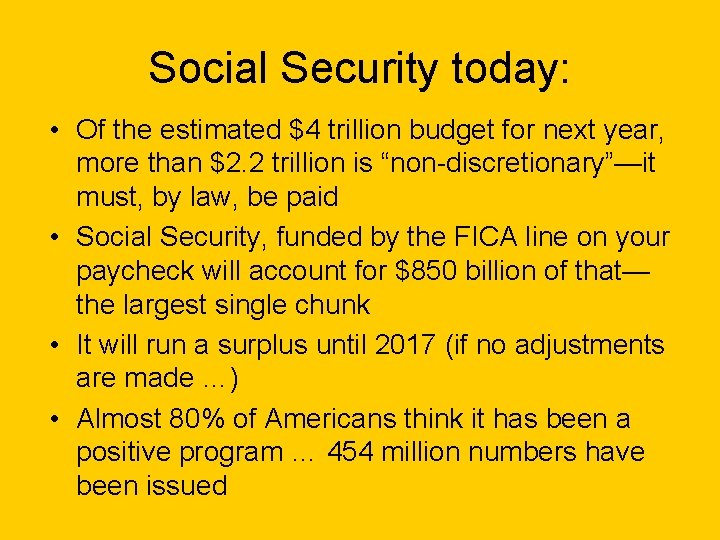 Social Security today: • Of the estimated $4 trillion budget for next year, more