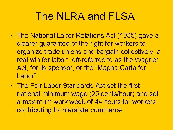 The NLRA and FLSA: • The National Labor Relations Act (1935) gave a clearer