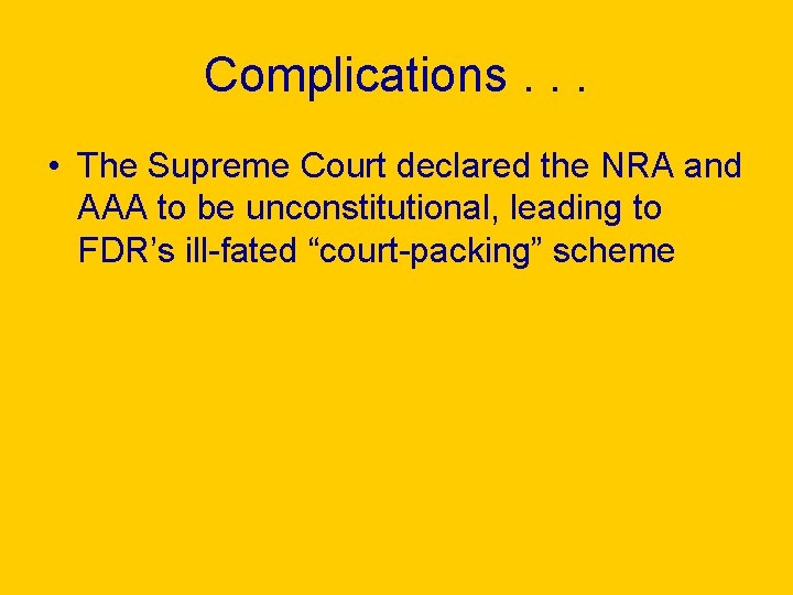 Complications. . . • The Supreme Court declared the NRA and AAA to be