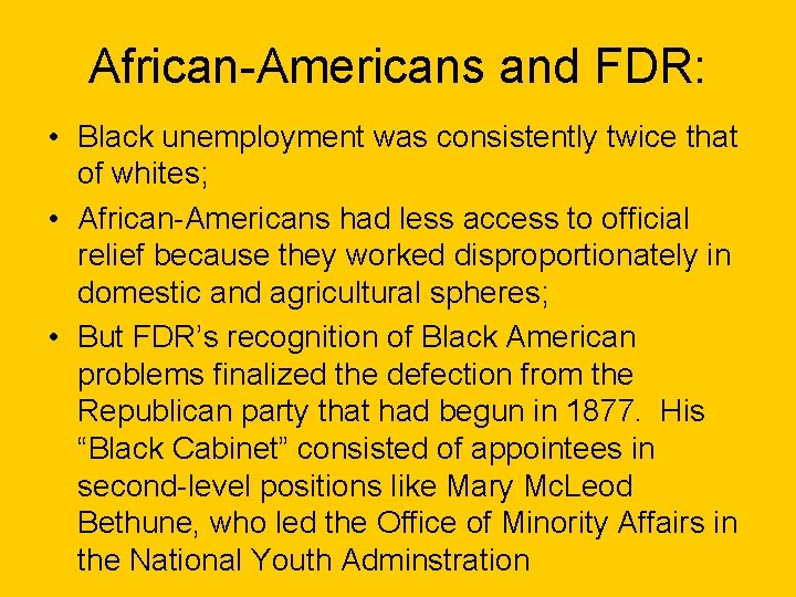 African-Americans and FDR: • Black unemployment was consistently twice that of whites; • African-Americans