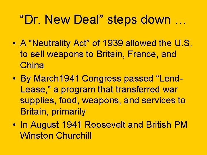 “Dr. New Deal” steps down … • A “Neutrality Act” of 1939 allowed the