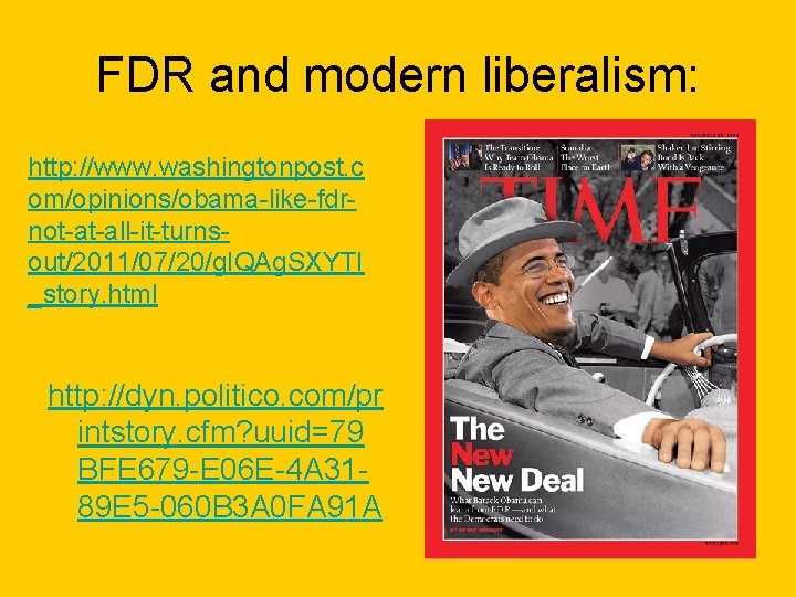 FDR and modern liberalism: http: //www. washingtonpost. c om/opinions/obama-like-fdrnot-at-all-it-turnsout/2011/07/20/g. IQAg. SXYTI _story. html http: