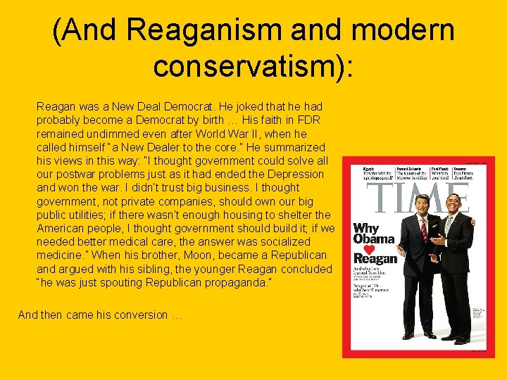 (And Reaganism and modern conservatism): Reagan was a New Deal Democrat. He joked that