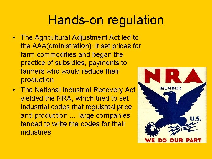 Hands-on regulation • The Agricultural Adjustment Act led to the AAA(dministration); it set prices