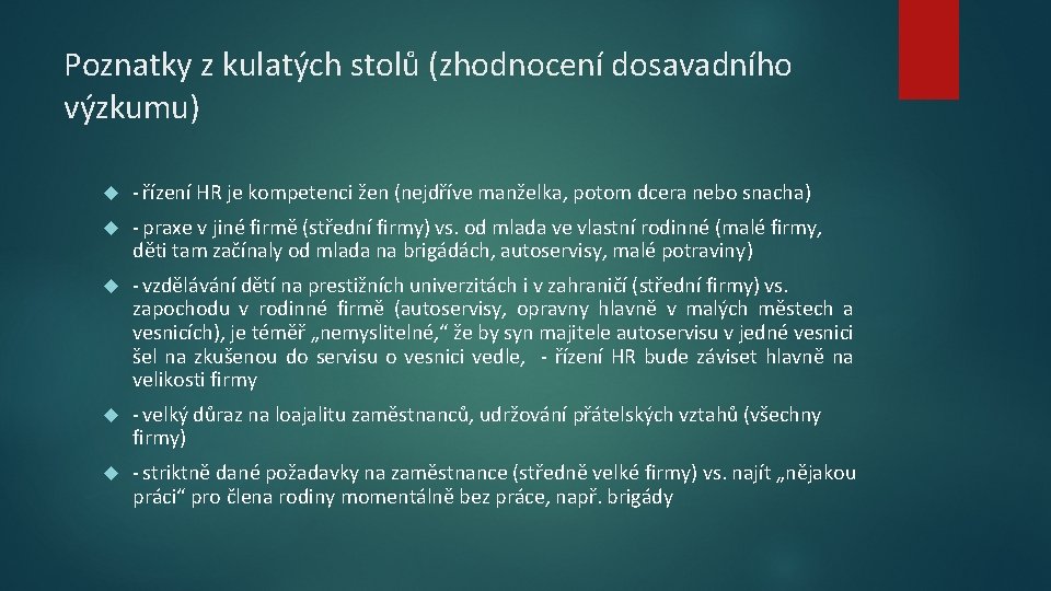 Poznatky z kulatých stolů (zhodnocení dosavadního výzkumu) - řízení HR je kompetenci žen (nejdříve