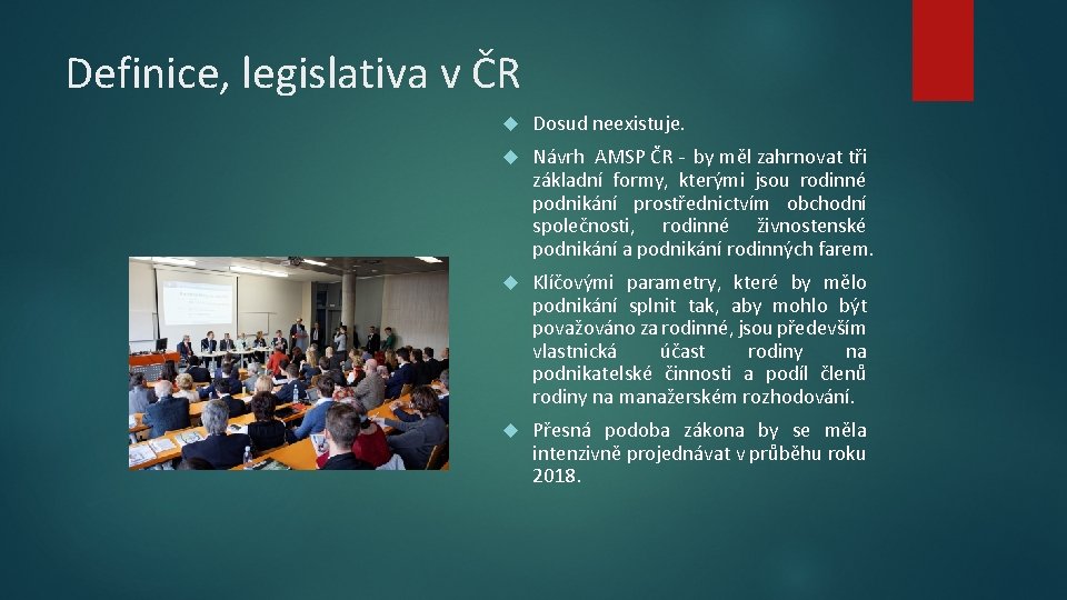 Definice, legislativa v ČR Dosud neexistuje. Návrh AMSP ČR - by měl zahrnovat tři