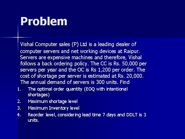 Problem Vishal Computer sales (P) Ltd is a leading dealer of computer servers and